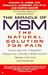 The Miracle of MSM: The Natural Solution for Pain