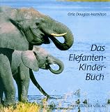 Das Elefanten- Kinder- Buch. ( Ab 8 J.)