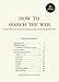 Book How to Search the Web: A Quick-Reference Guide to Finding Things on the World Wide Web