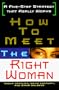 How To Meet The Right Woman: A Five-Step Strategy That Really Works