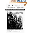 The Business of Sustainable Forestry: Strategies For An Industry In Transition by Michael Jenkins, Emily Smith, Stephan Schmidheiny, and Jonathan Lash