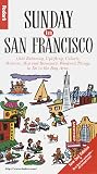 Sunday in San Francisco, 2nd Edition: 1,638 Relaxing, Uplifting, Caloric, Historic, Hip and Romantic Weekend Things fo r Locals and Tourists to Do in the Bay Area (Fodor's Sunday in San Francisco)