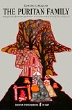 The Puritan Family: Religion & Domestic Relations in 17th Century New England