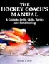 The Hockey Coach's Manual: A Guide to Drills, Skills, Tactics and Conditioning