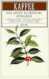 Kaffee - Eine kleine kulinarische Anthologie - Michael M&uuml;ller