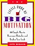 The Little Book of Big Motivation