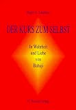 Der Kurs zum Selbst: In Wahrheit und Liebe von Babaji - Roger G. Lamphear
