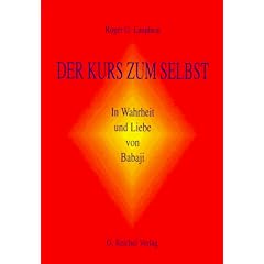 Der Kurs zum Selbst: In Wahrheit und Liebe von Babaji