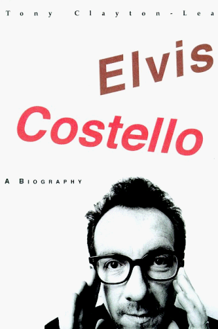 Elvis Costello: A Biography Elvis Costello: A Biography