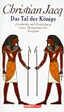 Das Tal der K&ouml;nige - Geschichte und Entdeckung eines Monuments der Ewigkeit - Christian Jacq