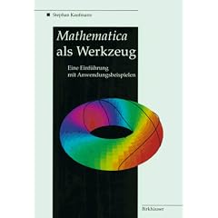 Mathematica als Werkzeug. Eine Einf�hrung mit Anwendungsbeispielen