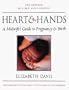 Hearts and Hands: A Midwife's Guide to Pregnancy and Birth
