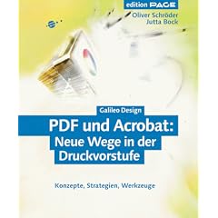 PDF und Acrobat: Neue Wege in der Druckvorstufe: Konzepte, Strategien, Werkzeuge (Galileo Design)