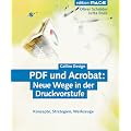 PDF und Acrobat: Neue Wege in der Druckvorstufe: Konzepte, Strategien, Werkzeuge (Galileo Design)