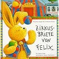 Zirkusbriefe von Felix: Ein kleiner Hase unterwegs zu neuen Abenteuern