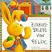 Zirkusbriefe von Felix: Ein kleiner Hase unterwegs zu neuen Abenteuern