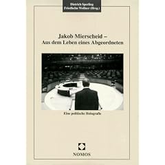 Jakob Mierscheid. Aus dem Leben eines Abgeordneten. Eine politische Holografie