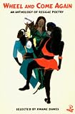 Wheel and Come Again: An Anthology of Reggae Poetry