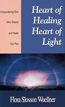 Heart of Healing, Heart of Light: Encountering God, Who Shares and Heals Our Pain