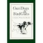 Gun Dogs & Bird Guns: A Charley Waterman Reader