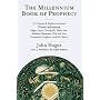 The Millennium Book of Prophecy: 777 Visions and Predictions from Nostredamus, Edgar Cayce, Gurdjeff & more