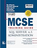 MCSE Training Guide: SQL Server 6.5 Administration (Covers Exam #70-026)