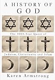A History of God: The 4,000-Year Quest of Judaism, Christianity and Islam