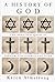 A History of God: The 4,000-Year Quest of Judaism, Christianity and Islam