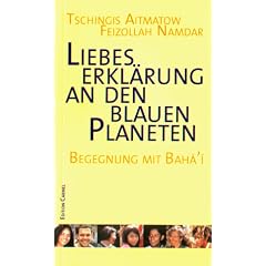 Liebeserkl�rung an den blauen Planeten: Begegnung mit Bahai