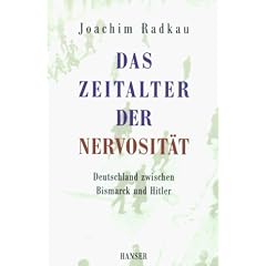 Das Zeitalter der Nervosit�t. Deutschland zwischen Bismarck und Hitler