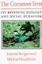 The Common Tern: Its Breeding Biology and Social Behavior