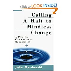 Calling a Halt to Mindless Change: A Plea for Commonsense Management