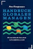 Handbuch Globales Managen. Wie man kulturelle Unterschiede im Gesch�ftsleben versteht