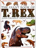 T. Rex and Deadly Dinosaurs (Giant Book of)