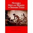 Notable Men and Women of Spanish Texas
