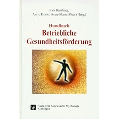 Handbuch Betriebliche Gesundheitsf�rderung: Arbeits- und organisationspsychologische Methoden und Konzepte