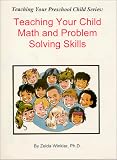 Teaching Your Child Math and Problem Solving Skills (Teaching Your Preschool Child Series)