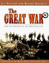 The Great War and the Shaping of the 20th Century The Great War and the Shaping of the 20th Century