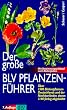 Der gro�e BLV - Pflanzenf�hrer. �ber 1500 Bl�tenpflanzen Deutschlands und der Nachbarl�nder
