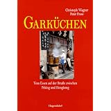 Gark�chen. Vom Essen auf der Stra�e zwischen Peking und Bangkokvon "Christoph Wagner"