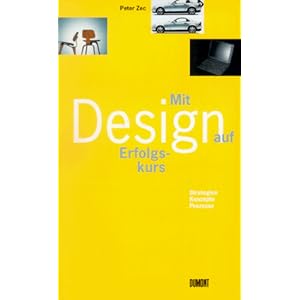 Mit Design auf Erfolgskurs. Strategien, Konzepte, Prozesse