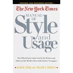 The New York Times Manual of Style and Usage : The Official Style Guide Used by the Writers and Editors of the World's Most Authoritative Newspaper