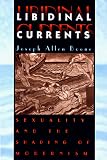 Libidinal Currents: Sexuality and the Shaping of Modernism