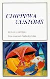 Chippewa Customs (Publications of the Minnesota Historical Society)