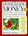 Homemade Money: How to Select, Start, Manage, Market and Multiply the Profits of a Business at Home