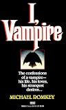 I, Vampire: The Confessions of a Vampire - His Life, His Loves, His Strangest Desires ... (Fawcett Gold Medal)