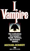 I, Vampire: The Confessions of a Vampire - His Life, His Loves, His Strangest Desires ... (Fawcett Gold Medal)
