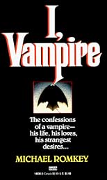I, Vampire: The Confessions of a Vampire - His Life, His Loves, His Strangest Desires ... (Fawcett Gold Medal)