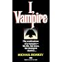 I, Vampire: The Confessions of a Vampire - His Life, His Loves, His Strangest Desires ... (Fawcett Gold Medal)