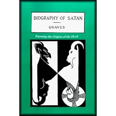 The Biography of Satan: Exposing the Origins of the Devil